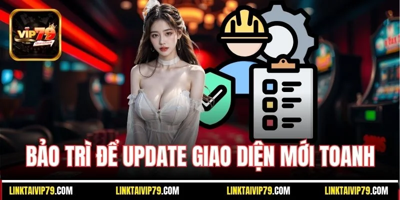 Bảo trì để update giao diện mới toanh