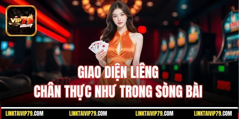 Giao diện Liêng chân thực như trong sòng bài 